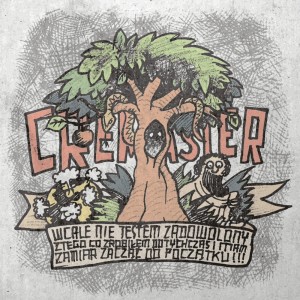 Cremaster " Wcale nie jestem zadowolony .... " Thrash Metal/Crossover Poland