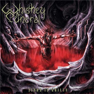 Whiskey & Funeral  - Jesus Is Guilty , Black/Death Metal , Italy